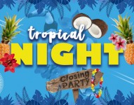 Tropical Night - Closing party